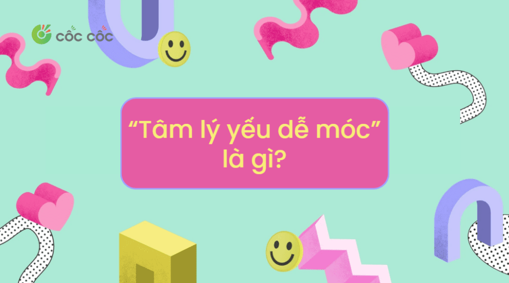 Tâm lý yếu sẽ móc là gì? Những đối tượng rơi vào trường hợp này là ai? tam ly yeu de moc la gi