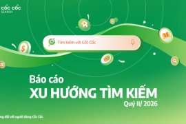 Tổng kết xu hướng tìm kiếm của người dùng Cốc Cốc Quý 2/2026 báo cáo xu hướng tìm kiếm cốc cốc q